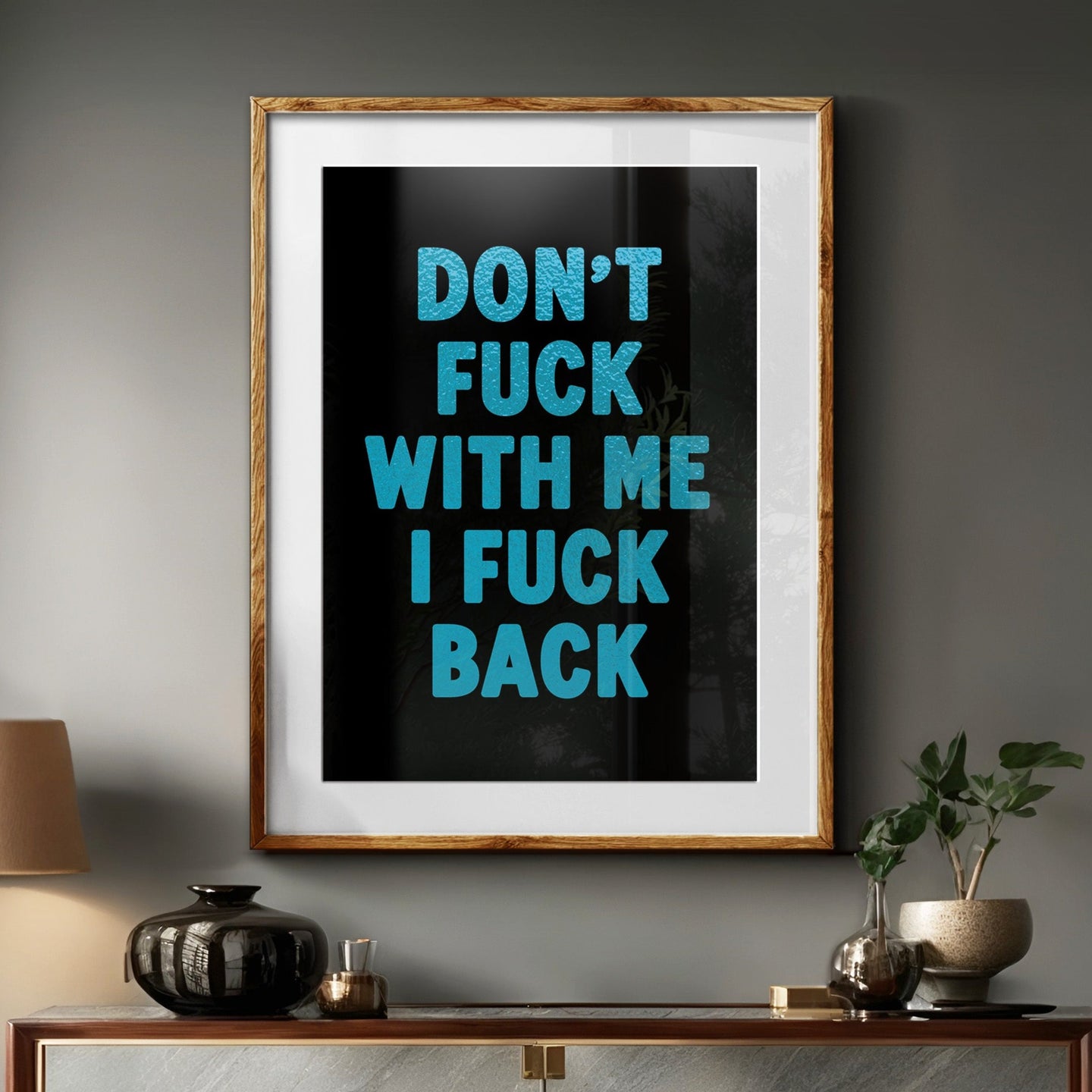 Don't Fuck With Me Print