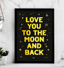 Load image into Gallery viewer, Love You To The Moon And Back Print