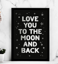 Load image into Gallery viewer, Love You To The Moon And Back Print