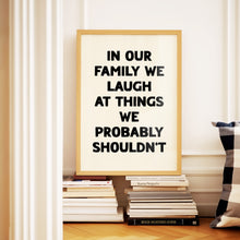 Load image into Gallery viewer, In Our Family We Laugh Print