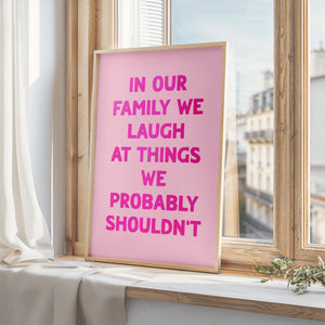 In Our Family We Laugh Print