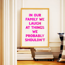 Load image into Gallery viewer, In Our Family We Laugh Print