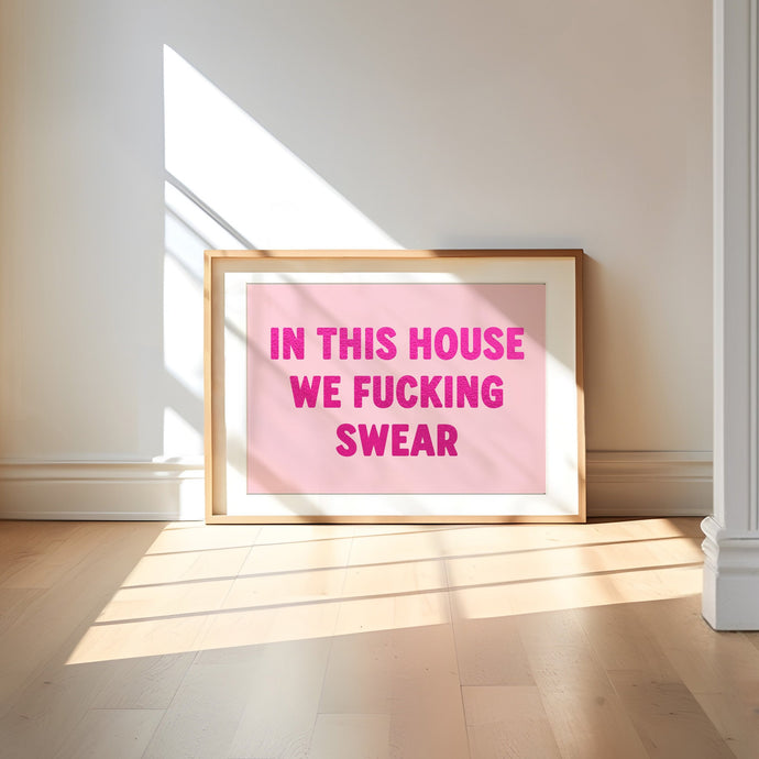 In This House We Fucking Swear Print