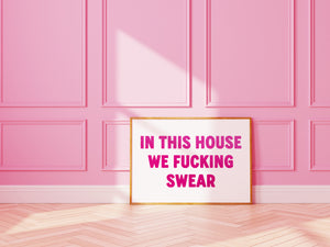 In This House We Fucking Swear Print