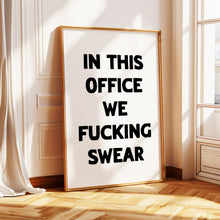 Load image into Gallery viewer, In This Office We Fucking Swear Print