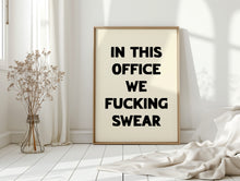 Load image into Gallery viewer, In This Office We Fucking Swear Print