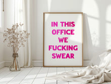 Load image into Gallery viewer, In This Office We Fucking Swear Print