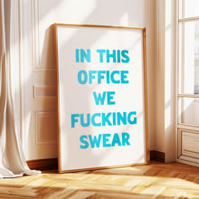 Load image into Gallery viewer, In This Office We Fucking Swear Print