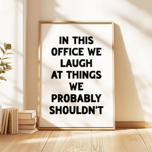 In This Office We Laugh Print