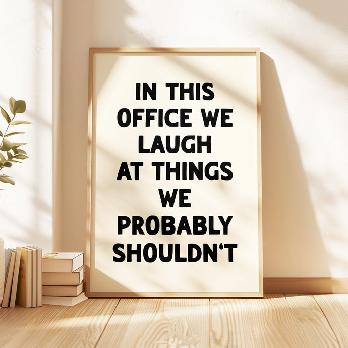 In This Office We Laugh Print