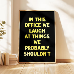 In This Office We Laugh Print