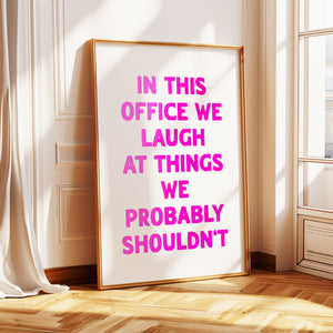 In This Office We Laugh Print