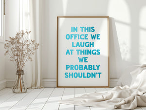 In This Office We Laugh Print