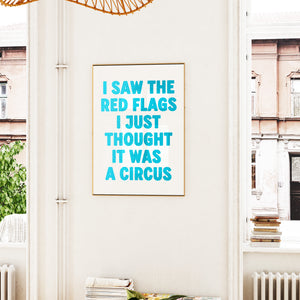 I Saw The Red Flags Print