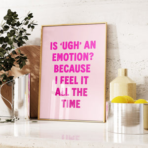 Is Ugh An Emotion? Print