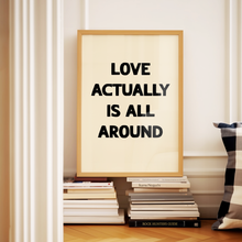 Load image into Gallery viewer, Love Actually Is All Around Print