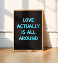 Load image into Gallery viewer, Love Actually Is All Around Print