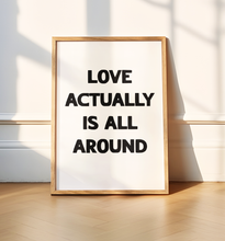 Load image into Gallery viewer, Love Actually Is All Around Print