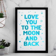 Load image into Gallery viewer, Love You To The Moon And Back Print