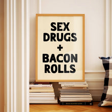 Load image into Gallery viewer, Sex Drugs + Bacon Rolls Print