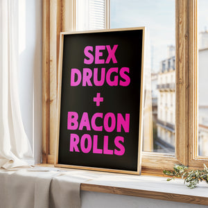 Sex Drugs + Bacon Rolls Print