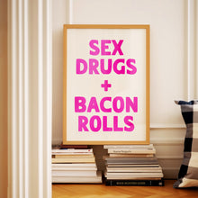 Load image into Gallery viewer, Sex Drugs + Bacon Rolls Print