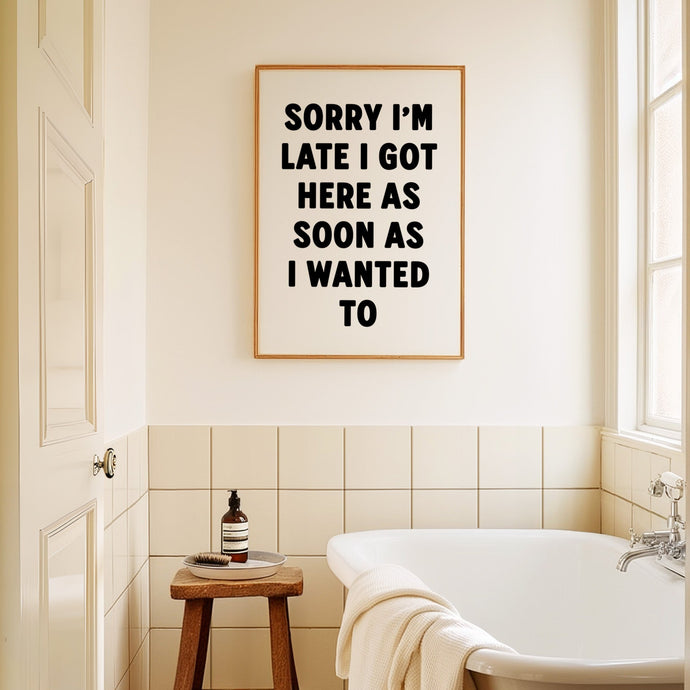 Sorry I'm Late Print