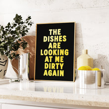 Load image into Gallery viewer, The Dishes Are Looking At Me Print