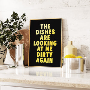 The Dishes Are Looking At Me Print