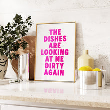 Load image into Gallery viewer, The Dishes Are Looking At Me Print