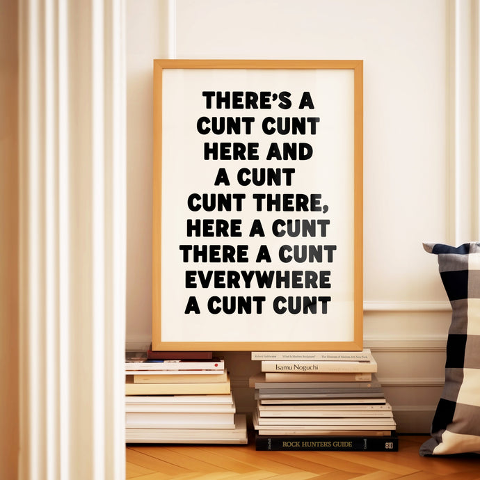 There's A Cunt Print