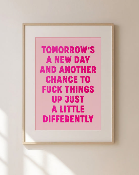 Tomorrow's A New Day Print