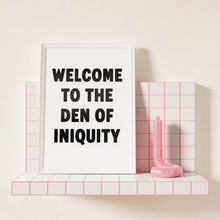 Load image into Gallery viewer, Welcome To The Den Of Iniquity