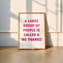 Load image into Gallery viewer, A Large Group Of People Is Called A No Thanks Print