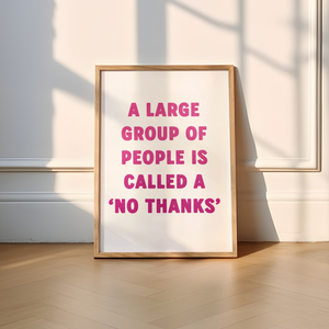 A Large Group Of People Is Called A No Thanks Print