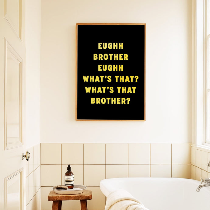 Eughh Brother Print