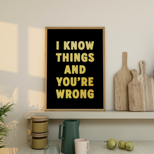 I Know Things And You're Wrong