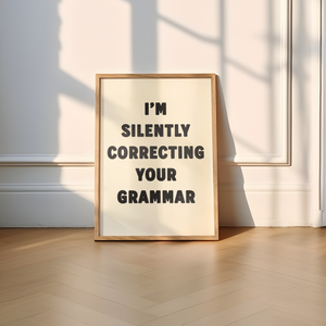 I'm Silently Correcting Your Grammar Print