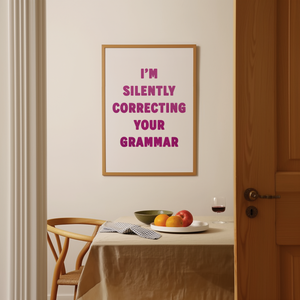 I'm Silently Correcting Your Grammar Print