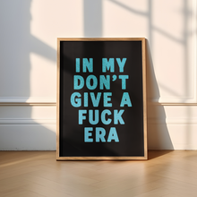 Load image into Gallery viewer, In My Don&#39;t Give A Fuck Era