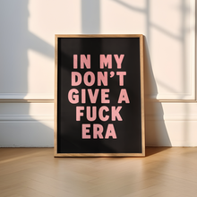 Load image into Gallery viewer, In My Don&#39;t Give A Fuck Era