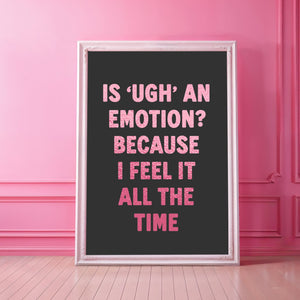 Is Ugh An Emotion? Print