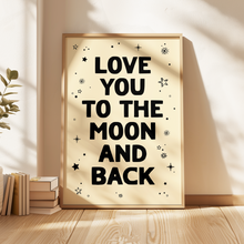 Load image into Gallery viewer, Love You To The Moon And Back Print