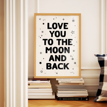 Load image into Gallery viewer, Love You To The Moon And Back Print