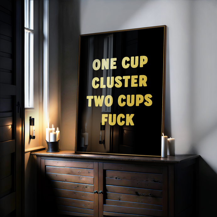 One Cup Cluster Two Cups Fuck