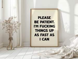 Please Be Patient Print