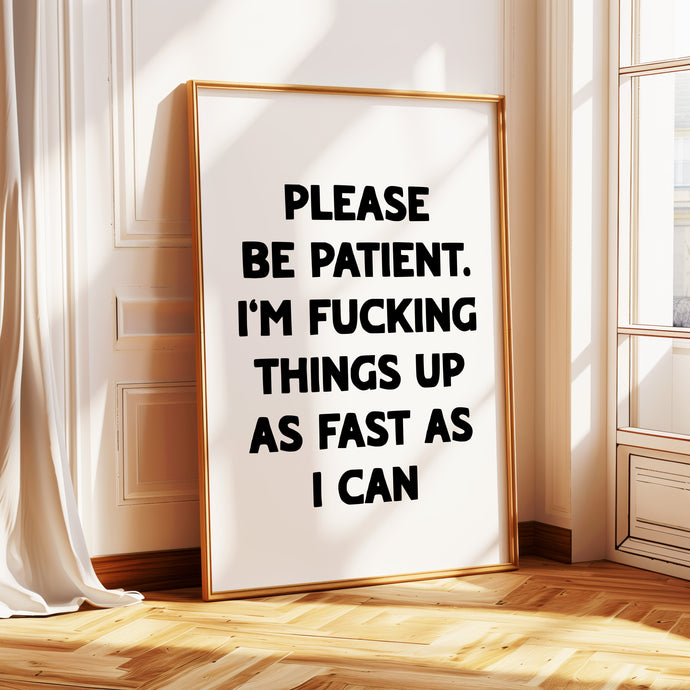 Please Be Patient Print