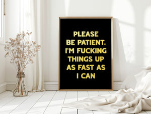 Please Be Patient Print