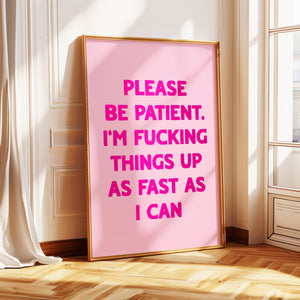 Please Be Patient Print