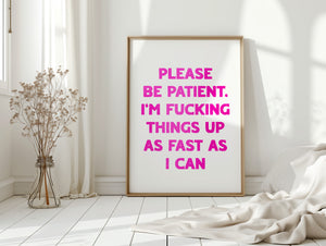 Please Be Patient Print